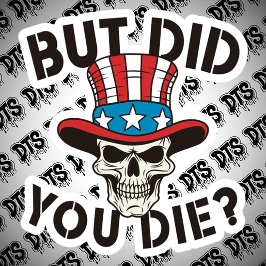But Did You Die? skull Sticker