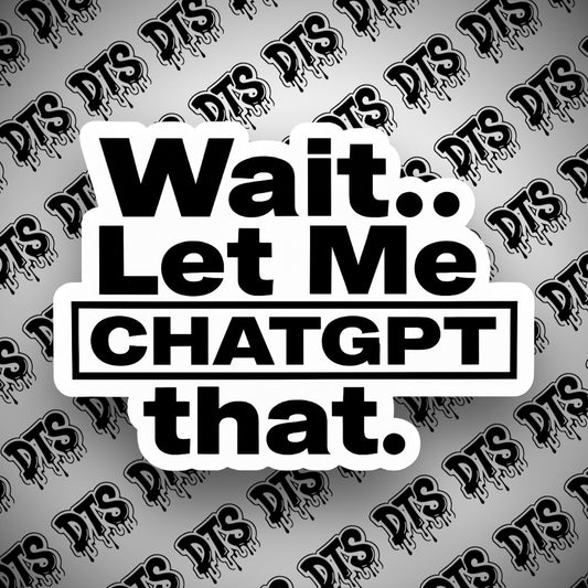 Let me GPT that...
